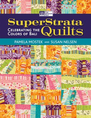 SuperStrata Quilts: Celebrating the Colors of Bali