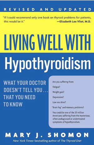 Living Well with Hypothyroidism: What Your Doctor Doesn't Tell You...that