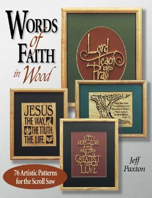 Words of Faith in Wood: 53 Artistic Patterns for the Scroll Saw