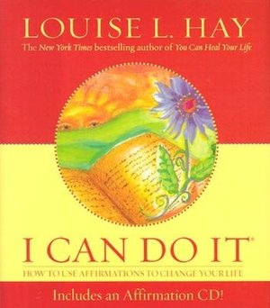 I Can Do It: How to Use Affirmations to Change Your Life with CD