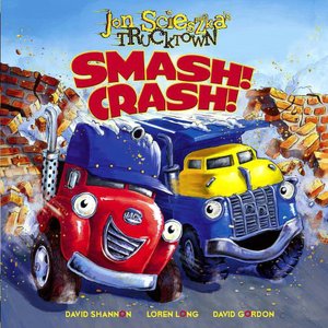 Smash! Crash! (Jon Scieszka's Trucktown Series)