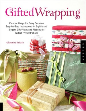Gifted Wrapping: Creative Wraps and Ribbons for Every Occasion, Step-by-Step Instructions for Stylish and Elegant Gift Wraps for Perfect Presentations