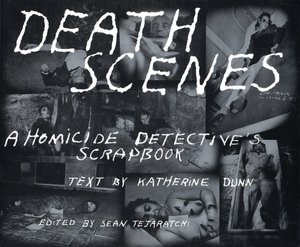 Free ebooks for amazon kindle download Death Scenes: A Homicide Detective's Scrapbook by Sean Tejaratchi, Katherine Dunn 9780922915293 MOBI in English