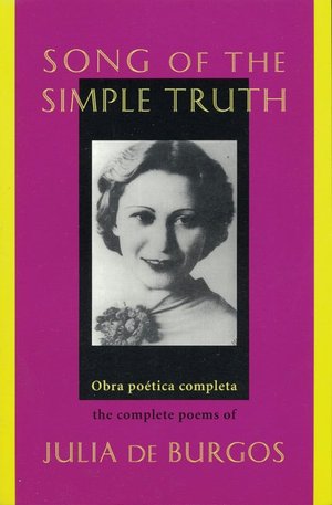 Song of the Simple Truth: The Complete Poems of Julia de Burgos
