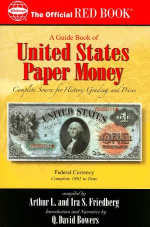 A Guide Book of United States Paper Money: Complete Source for History, Grading, and Prices (The Official Red Book Series)