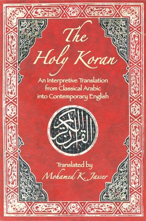 The Holy Koran: An Interpretive Translation from Classical Arabic Into Contemporary English