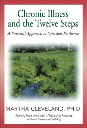 Chronic Illness and the Twelve Steps: A Practical Approach to Spiritual Resilience