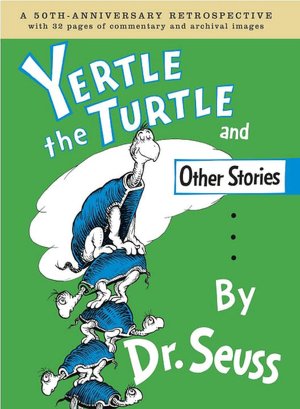Yertle the Turle and other Stories: 50th Anniversary Edition