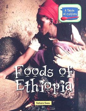 Foods of Ethiopia (A Taste of Culture Series)