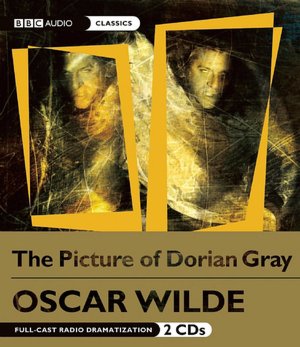 The Picture of Dorian Gray: A BBC Full-Cast Radio Drama