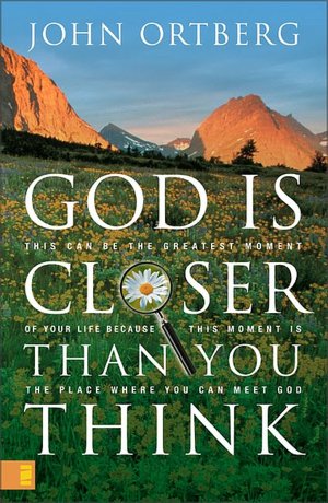 God Is Closer than You Think: This Can Be the Greatest Moment of Your Life Because This Moment Is the Place Where You Can Meet God
