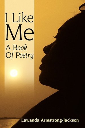 I Like Me: A Book Of Poetry