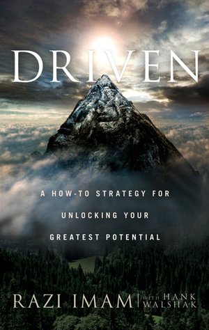 Driven: A How-to Strategy for Unlocking Your Greatest Potential