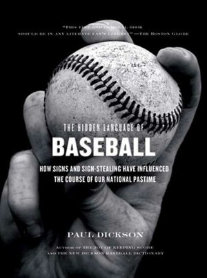 Hidden Language of Baseball: How Signs and Sign-stealing have Infuenced the Course of Our National Pastime