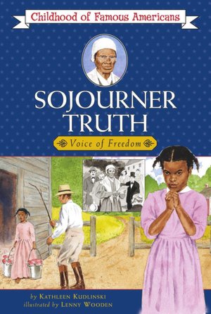 Sojourner Truth: Voice For Freedom (Childhood of Famous Americans Series)