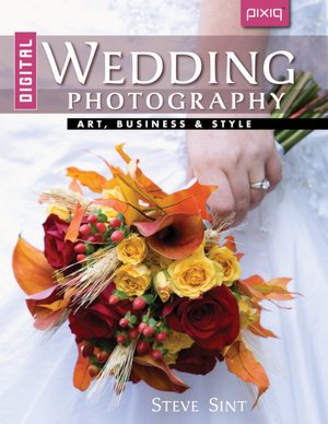 Digital Wedding Photography: Art, Business & Style