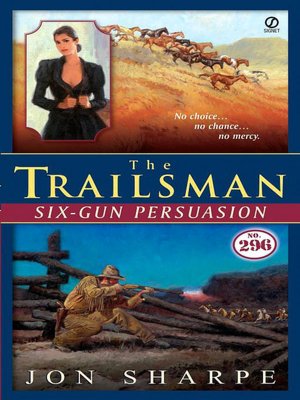 Six-Gun Persuasion (Trailsman Series #296)