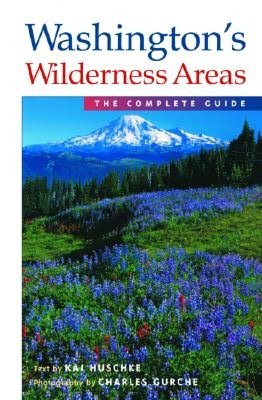 Washingtons Wilderness Areas: The Complete Guide