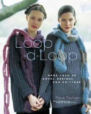 Loop-D-Loop: More than 40 Novel Designs for Knitters