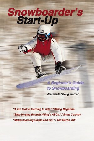 Snowboarder's Start-Up: A Beginner's Guide to Snowboarding