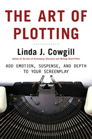 Art of Plotting: Add Emotion Suspense and Depth to Your Screenplay