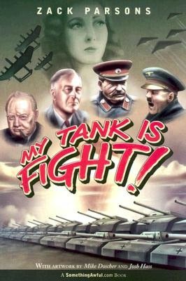 My Tank Is Fight!: Deranged Inventions of WWII