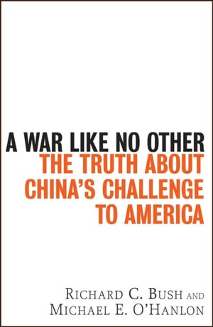 War Like No Other: The Truth About China's Challenge to America