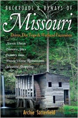 Backroads and Byways of Missouri: Drives, Day Trips and Weekend Excursions