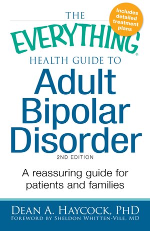 The Everything Health Guide to Adult Bipolar Disorder: Reassuring advice for patients and families