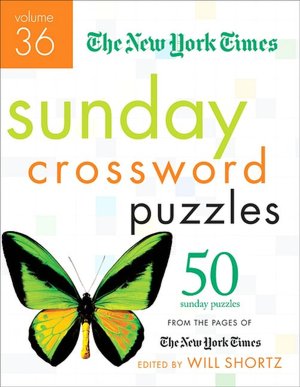 The New York Times Sunday Crossword Puzzles Volume 36: 50 Sunday Puzzles from the Pages of The New York Times New York Times  The and Will Shortz