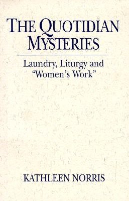 The Quotidian Mysteries: Laundry, Liturgy and Women's Work