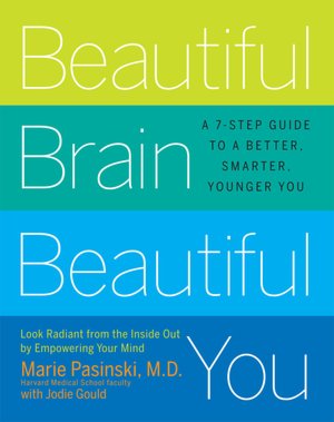 Beautiful Brain, Beautiful You: Look Radiant from the Inside Out by Empowering Your Mind