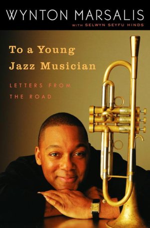To a Young Jazz Musician: Letters from the Road