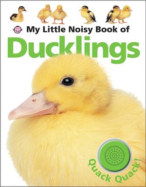 My Little Noisy Book of Ducklings