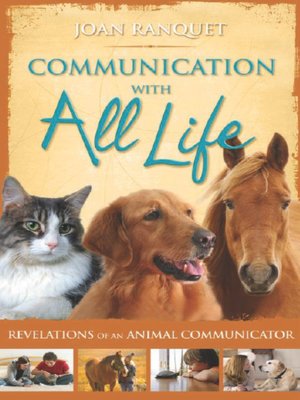 Communication with All Life: Revelations of an Animal Communicator