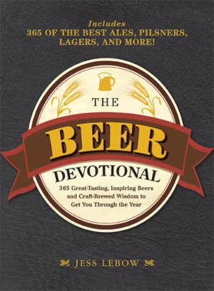 The Beer Devotional: A Daily Celebration of the World's Most Inspiring Beers