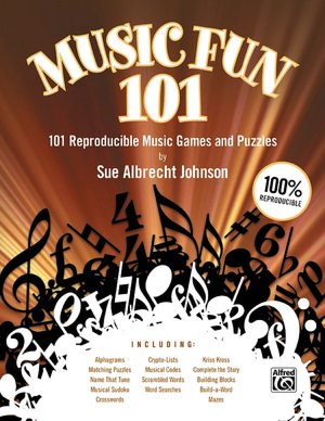 Music Fun 101: 101 Reproducible Music Games and Puzzles (Teacher's Handbook)