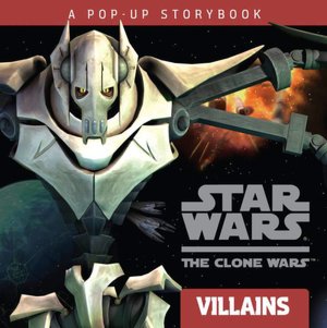 Star Wars Clone Wars Villains: A Pop-up Storybook