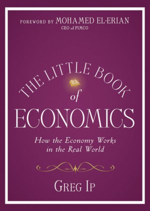 The Little Book of Economics: How the Economy Works in the Real World