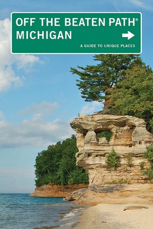 Michigan Off the Beaten Path, 10th: A Guide to Unique Places