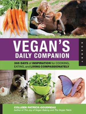 Vegan's Daily Companion: 365 Days of Inspiration for Cooking, Eating, and Living Compassionately