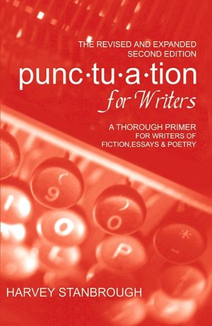 Punctuation for Writers: A Thorough Primer for Writers of Fiction and Essays