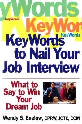 Key Words to Nail Your Job Interview: What to Say to Win Your Dream Job