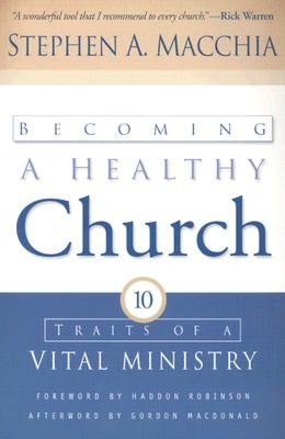 Becoming a Healthy Church: Ten Traits of a Vital Ministry