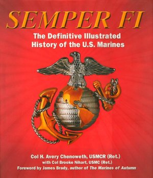 Semper Fi: The Definitive Illustrated History of the U.S. Marines