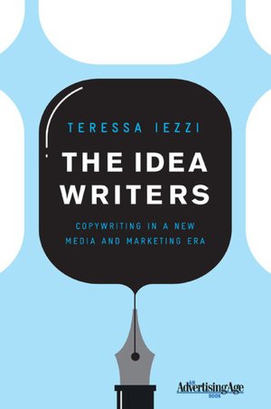 The Idea Writers: Copywriting in a New Media and Marketing Era
