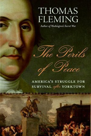 Perils of Peace: America's Struggle for Survival After Yorktown