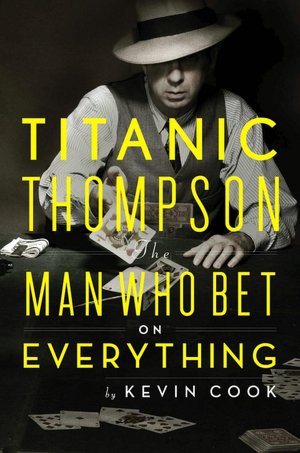 Titanic Thompson: The Man Who Bet on Everything