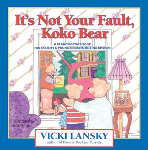 It's Not Your Fault, KoKo Bear: A Read-Together Book for Parents and Young Children During Divorce
