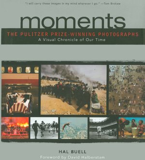 Moments: The Pulitzer Prize-Winning Photographs: A Visual Chronicle of Our Time